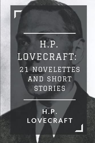 H.P. Lovecraft: 21 Novelettes and Short Stories von CreateSpace Independent Publishing Platform